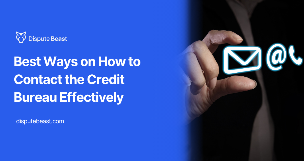 Best Ways on How to Contact the Credit Bureau Effectively