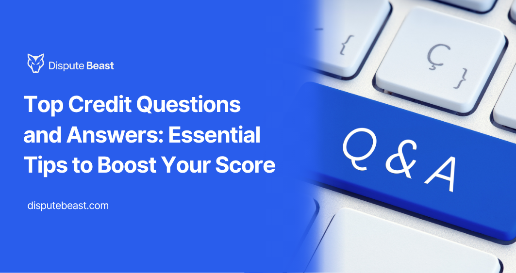Top Credit Questions and Answers: Essential Tips to Boost Your Score