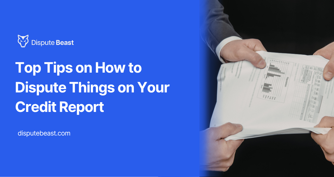Top Tips on How to Dispute Things on Your Credit Report