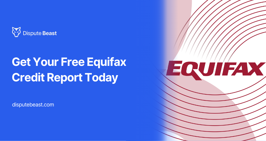 Get Your Free Equifax Credit Report Today