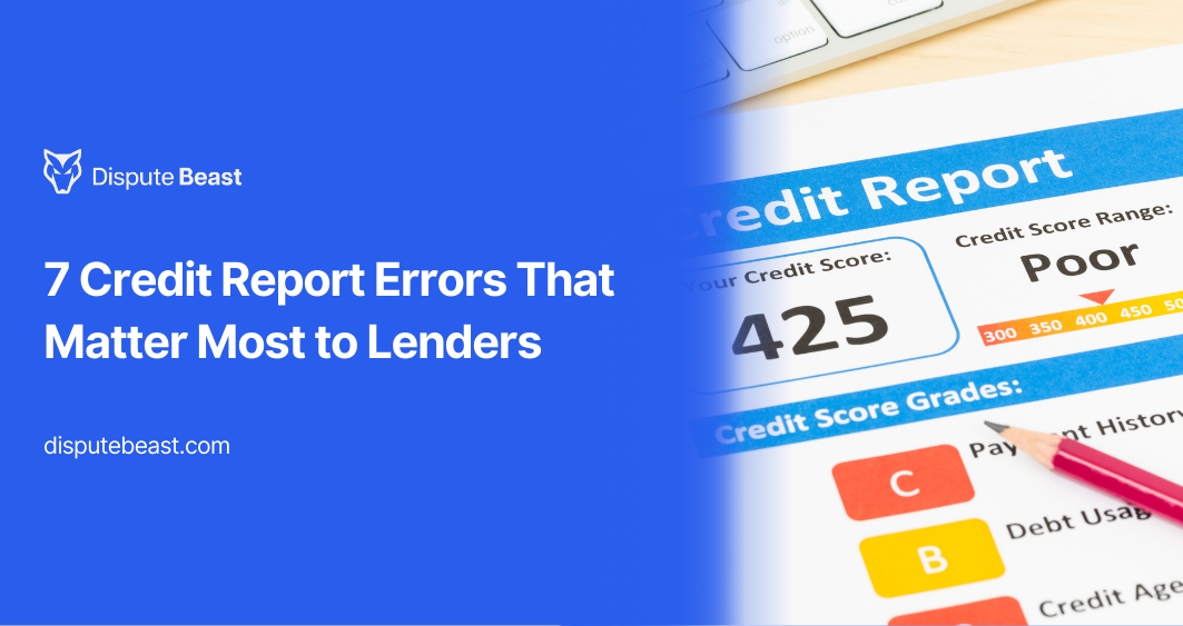 7 Credit Report Errors That Matter Most to Lenders