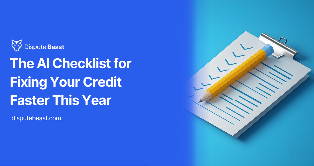 The AI Checklist for Fixing Your Credit Faster This Year